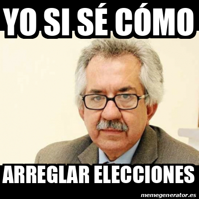 Meme Personalizado Yo Si S C Mo Arreglar Elecciones