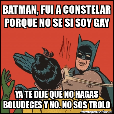 Meme Batman Slaps Robin Batman Fui A Constelar Porque No Se Si Soy