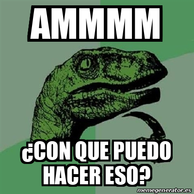 Meme Filosoraptor Ammmm Con Que Puedo Hacer Eso 33361651