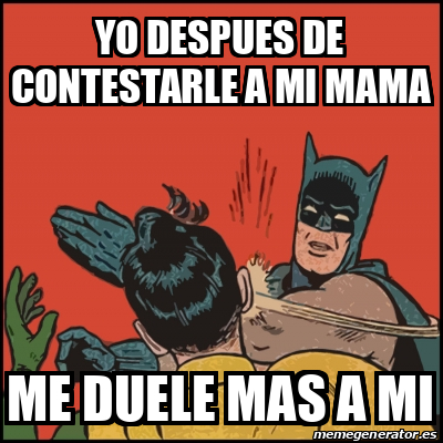 Meme Batman Slaps Robin Yo Despues De Contestarle A Mi Mama Me Duele