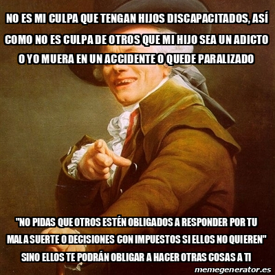 Meme Joseph Ducreux No Es Mi Culpa Que Tengan Hijos Discapacitados