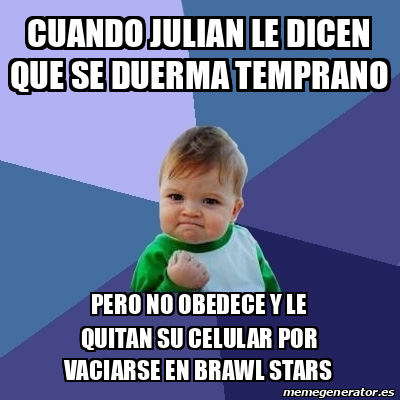 Meme Bebe Exitoso Cuando Julian Le Dicen Que Se Duerma Temprano Pero