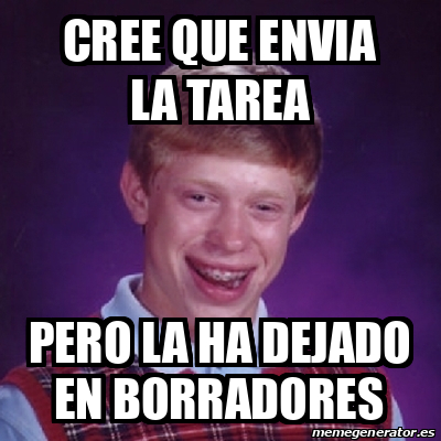 Meme Bad Luck Brian Cree Que Envia La Tarea Pero La Ha Dejado En