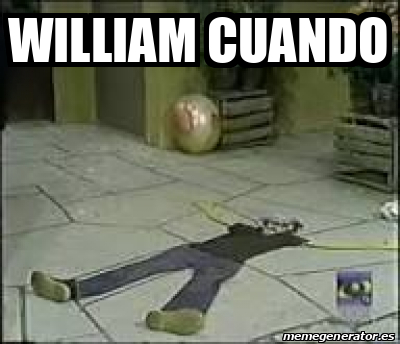 Meme Personalizado William Cuando 33371579