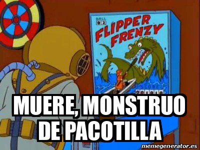 Meme Personalizado Muere Monstruo De Pacotilla