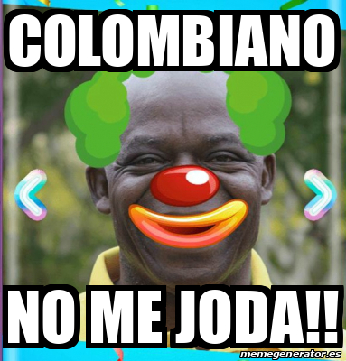 Meme Personalizado Colombiano No Me Joda