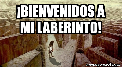 Meme Personalizado Bienvenidos A Mi Laberinto 33372198