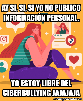 Meme Personalizado Ay Si Si Si Yo No Publico Informaci N Personal