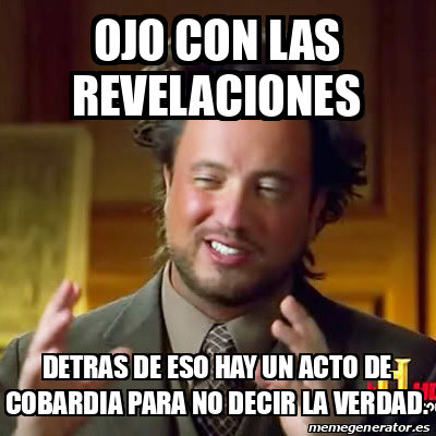 Meme Ancient Aliens Ojo Con Las Revelaciones Detras De Eso Hay Un