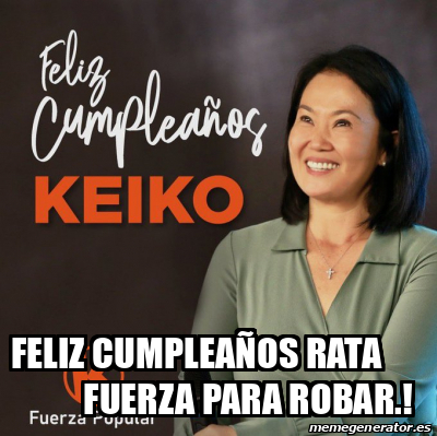 Meme Personalizado FELIZ CUMPLEAÑOS RATA FUERZA PARA ROBAR 33376688