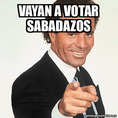 Meme Julio Iglesias Vayan A Votar Sabadazos 33380446