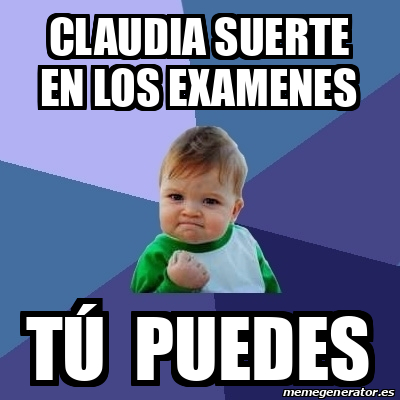 Meme Bebe Exitoso CLAUDIA SUERTE EN LOS EXAMENES TÚ PUEDES 33380964