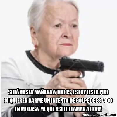 Meme Personalizado Ser Hasta Ma Ana A Todos Estoy Lista Por Si