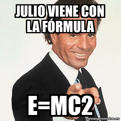 Meme Julio Iglesias Julio viene con la fórmula E mc2 33394490