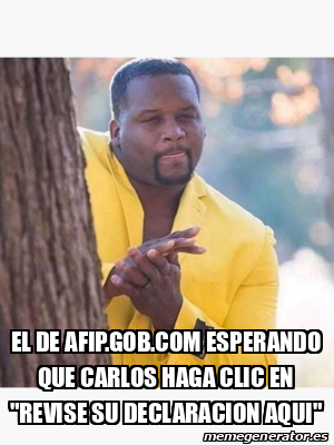 Meme Personalizado El De Afip Gob Esperando Que Carlos Haga Clic