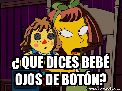 Meme Personalizado Que Dices Beb Ojos De N