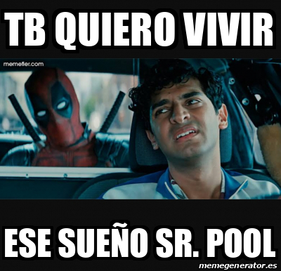 Meme Personalizado Tb Quiero Vivir Ese Sue O Sr Pool