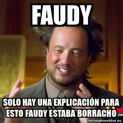 Meme Ancient Aliens Faudy Solo hay una explicación para esto faudy