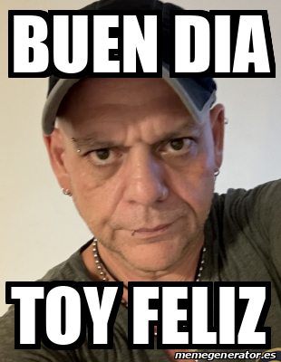 Meme Personalizado Buen Dia Toy Feliz