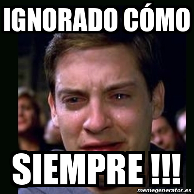 Meme crying peter parker Ignorado cómo Siempre 33405755