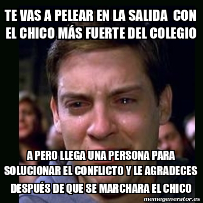 Meme Crying Peter Parker Te Vas A Pelear En La Salida Con El Chico