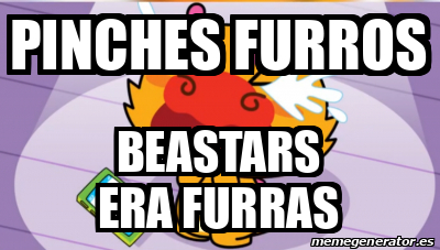 Meme Personalizado Pinches Furros Beastars Era Furras