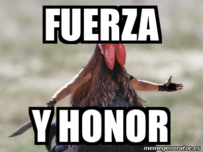 Meme Personalizado Fuerza Y Honor