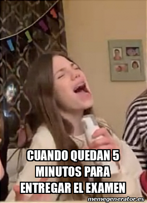 Meme Personalizado Cuando Quedan 5 Minutos Para Entregar El Examen