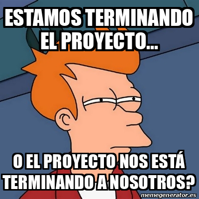 Meme Futurama Fry Estamos Terminando El Proyecto O El Proyecto Nos