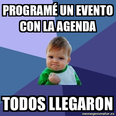 Meme Bebe Exitoso Program Un Evento Con La Agenda Todos Llegaron