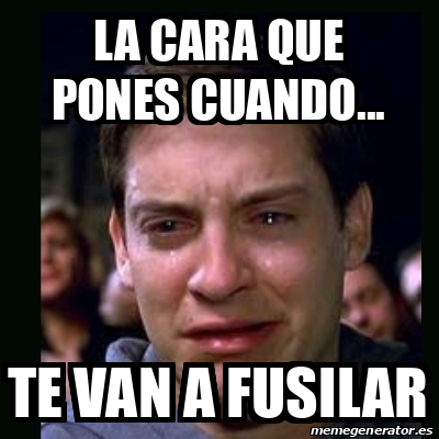 Meme Crying Peter Parker La Cara Que Pones Cuando Te Van A Fusilar