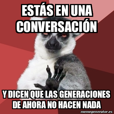 Meme Chill Out Lemur Est S En Una Conversaci N Y Dicen Que Las