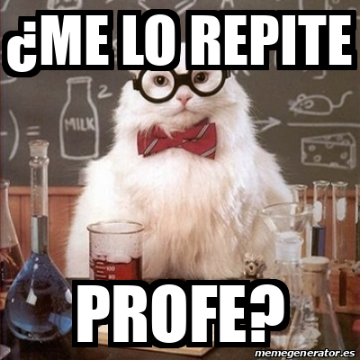 Meme Chemistry Cat Me Lo Repite Profe