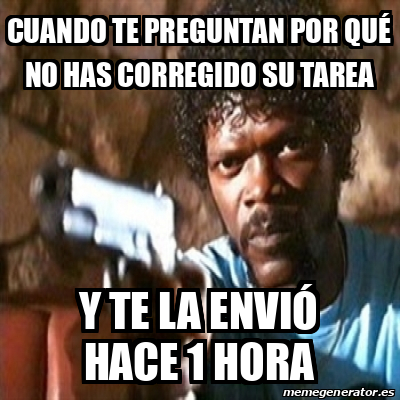 Meme Pulp Fiction Cuando Te Preguntan Por Qu No Has Corregido Su