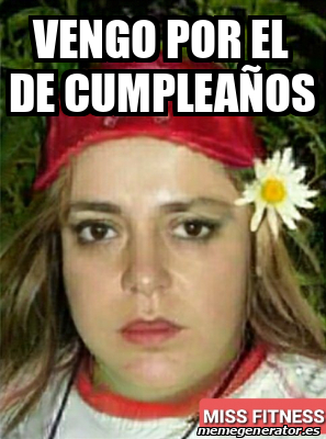 Meme Personalizado Vengo Por El De Cumplea Os