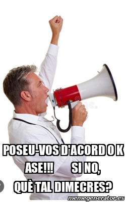 Meme Personalizado Poseu Vos D Acord O K Ase Si No Qu Tal