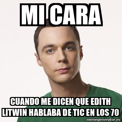 Meme Sheldon Cooper Mi Cara Cuando Me Dicen Que Edith Litwin Hablaba