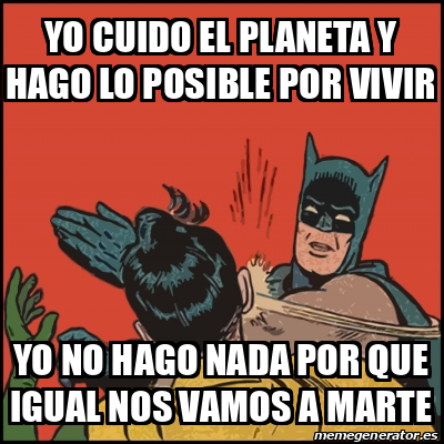 Meme Batman Slaps Robin Yo Cuido El Planeta Y Hago Lo Posible Por