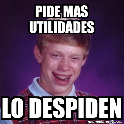 Meme Bad Luck Brian Pide Mas Utilidades Lo Despiden