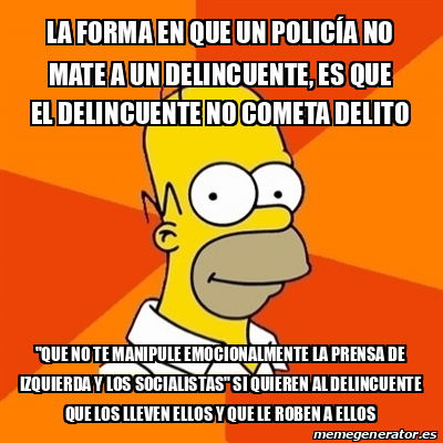 Meme Homer La Forma En Que Un Polic A No Mate A Un Delincuente Es