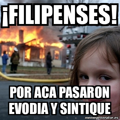 Meme Disaster Girl Filipenses Por Aca Pasaron Evodia Y Sintique