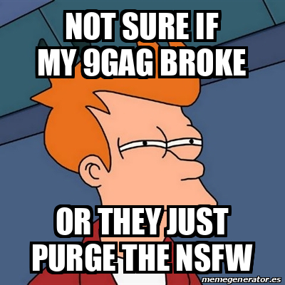 Meme Futurama Fry Not Sure If My Gag Broke Or They Just Purge The