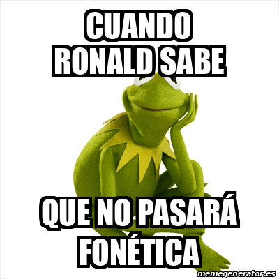 Meme Kermit the frog Cuando Ronald sabe Que no pasará fonética 33088914