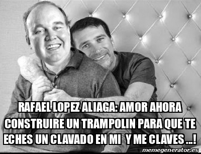 Meme Personalizado Rafael Lopez Aliaga Amor Ahora Construire Un