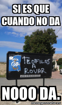 Meme Personalizado Si Es Que Cuando No Da Nooo Da