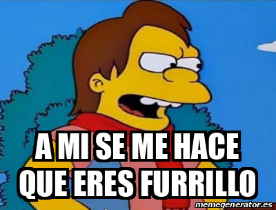 Meme Personalizado A Mi Se Me Hace Que Eres Furrillo