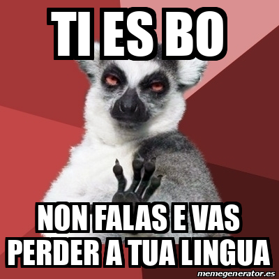 Meme Chill Out Lemur Ti Es Bo NON FALAS E VAS PERDER A TUA LINGUA