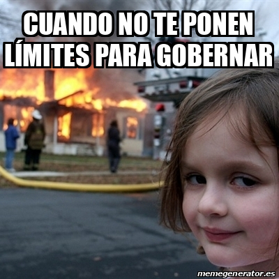 Meme Disaster Girl Cuando No Te Ponen L Mites Para Gobernar