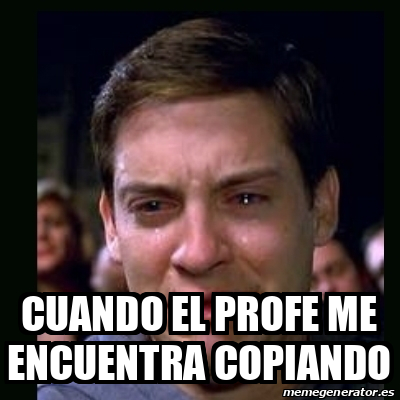 Meme Crying Peter Parker Cuando El Profe Me Encuentra Copiando