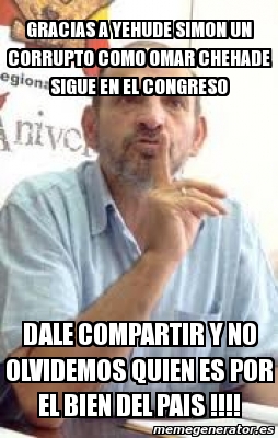 Meme Personalizado Gracias A Yehude Simon Un Corrupto Como Omar